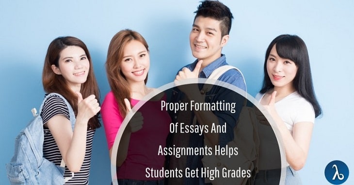 How does proper formatting of essays and assignments helps students get high Grades?
